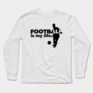 Football is my life Long Sleeve T-Shirt